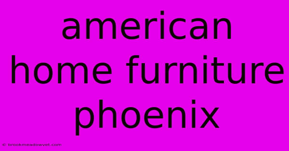 American Home Furniture Phoenix