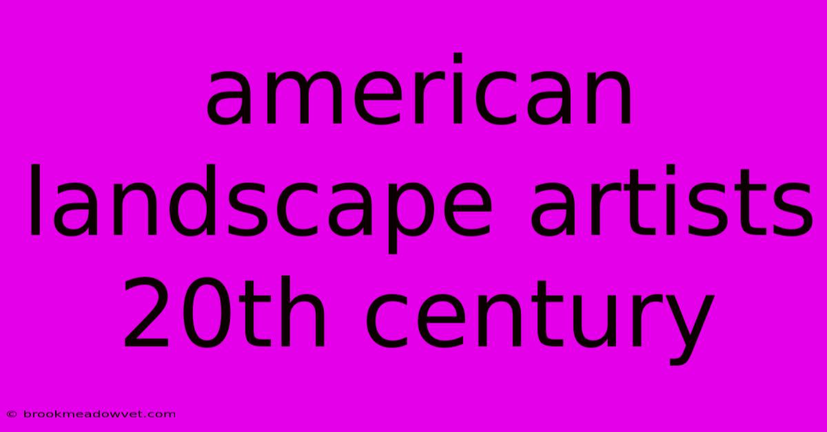 American Landscape Artists 20th Century