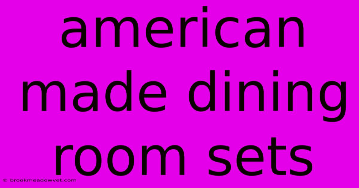 American Made Dining Room Sets