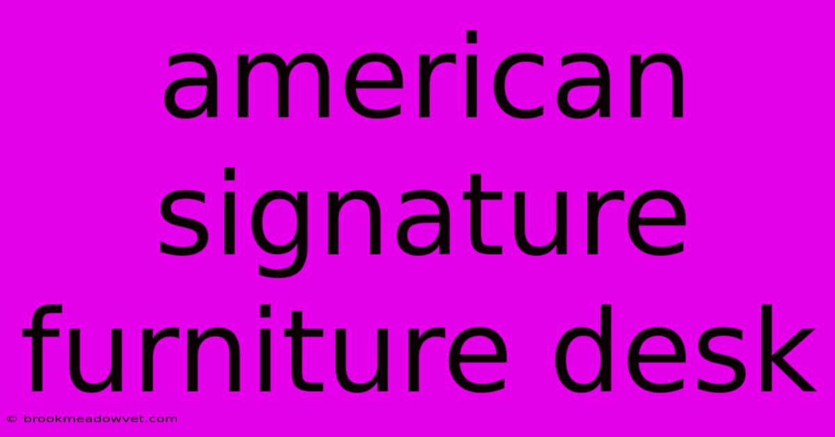 American Signature Furniture Desk