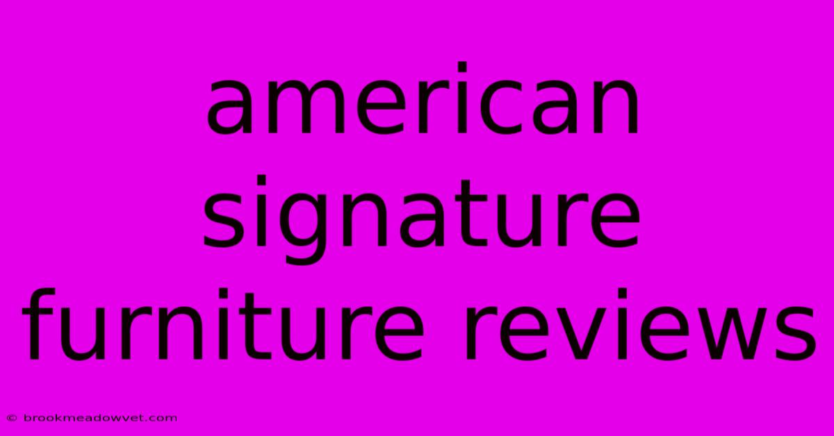 American Signature Furniture Reviews