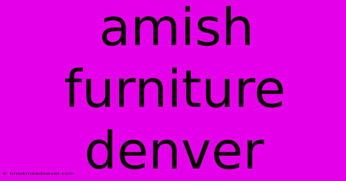 Amish Furniture Denver