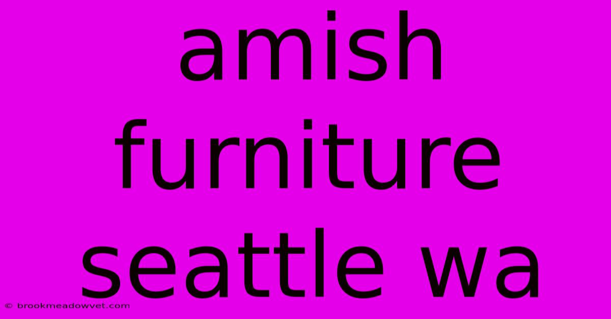 Amish Furniture Seattle Wa