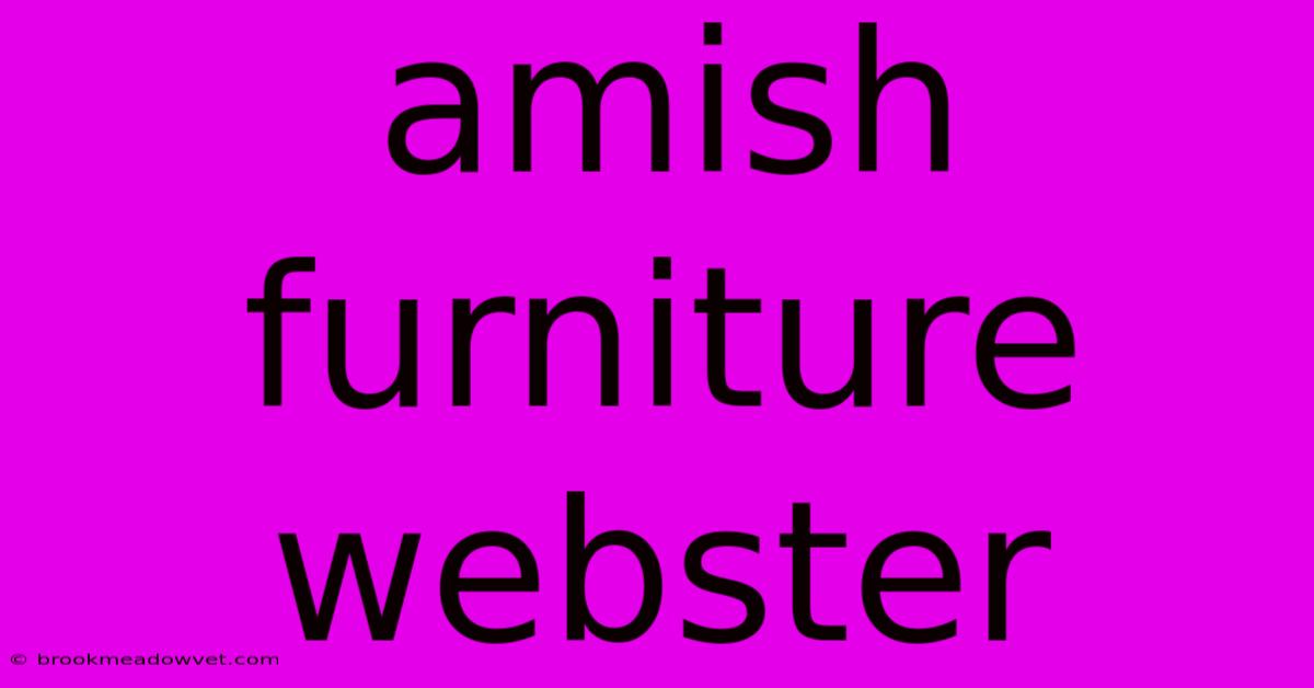 Amish Furniture Webster