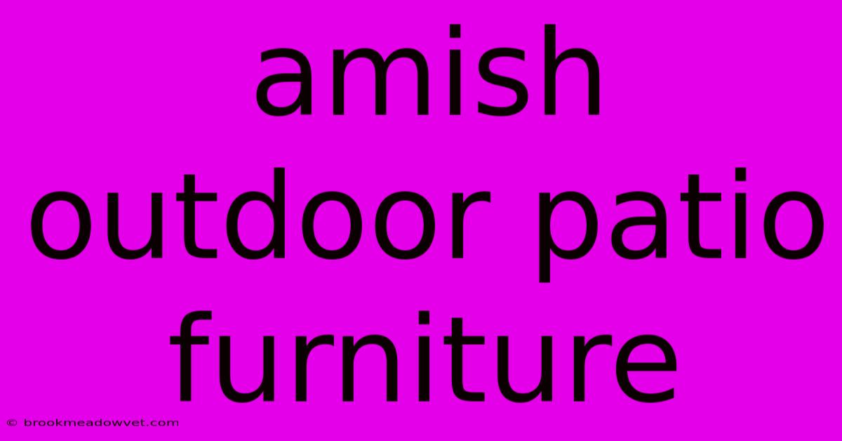 Amish Outdoor Patio Furniture