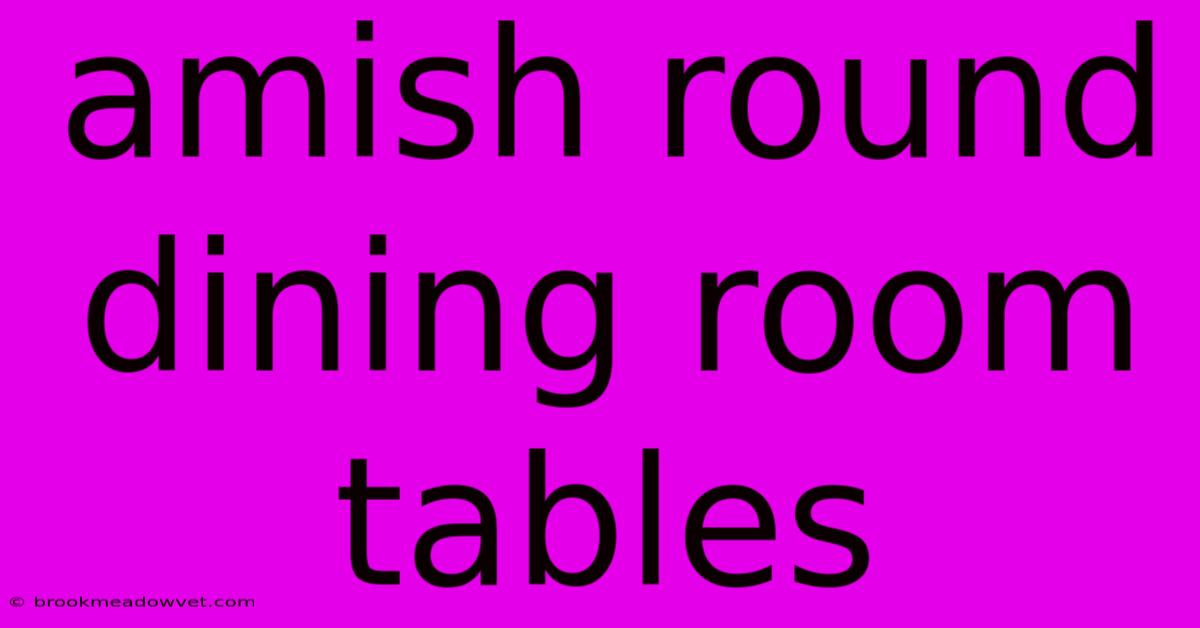 Amish Round Dining Room Tables