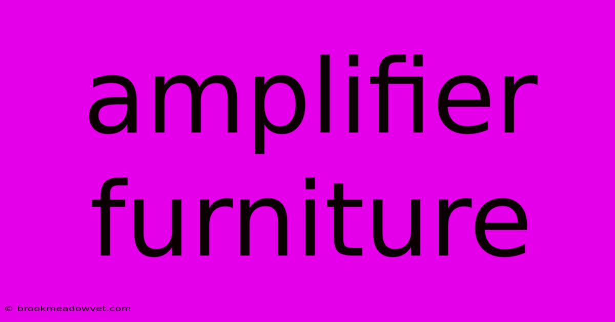 Amplifier Furniture