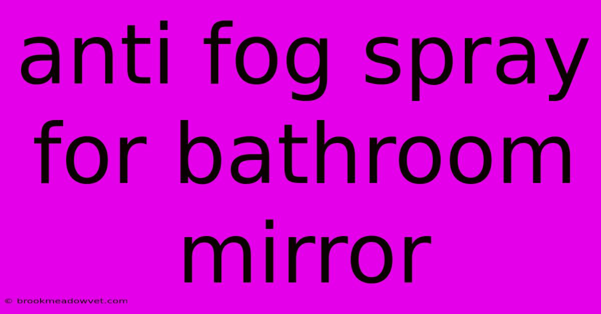 Anti Fog Spray For Bathroom Mirror