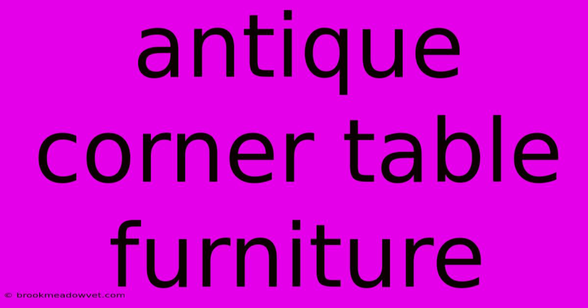 Antique Corner Table Furniture