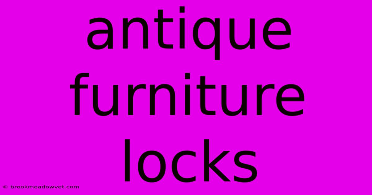 Antique Furniture Locks