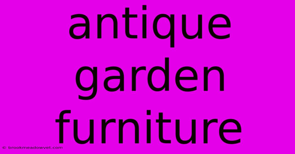 Antique Garden Furniture