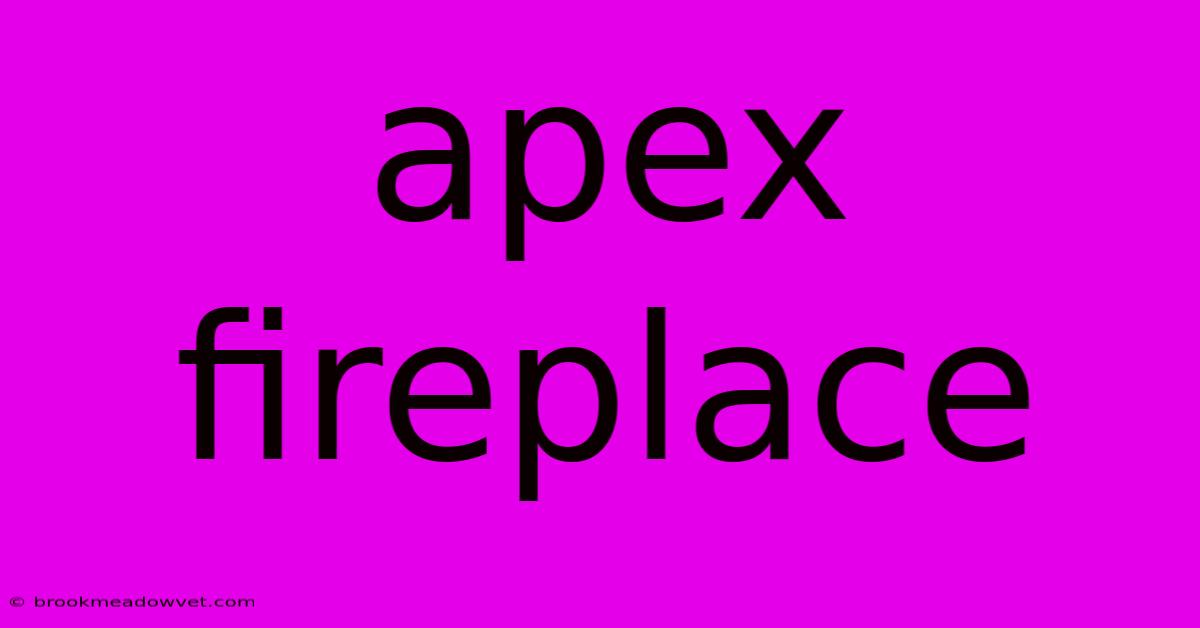 Apex Fireplace