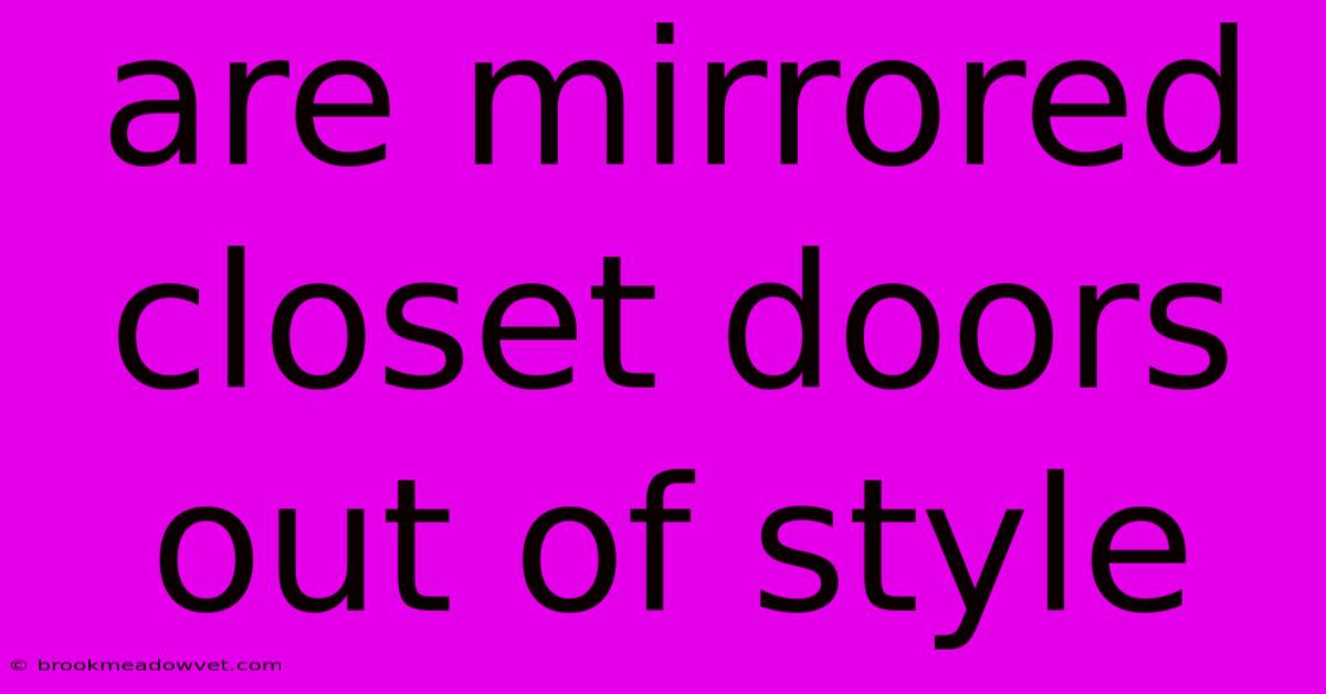 Are Mirrored Closet Doors Out Of Style