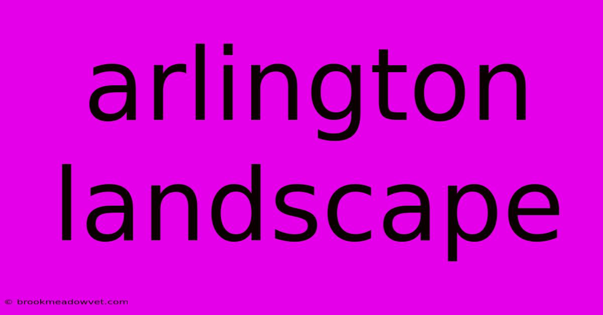 Arlington Landscape