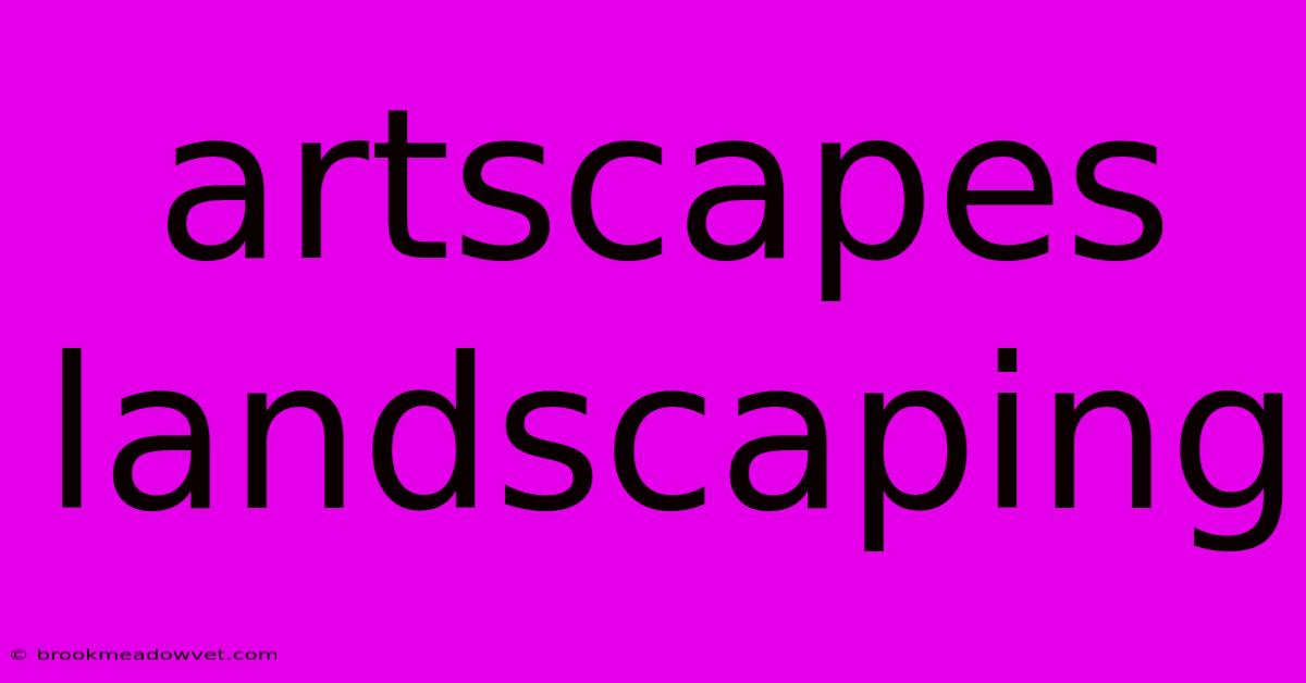 Artscapes Landscaping