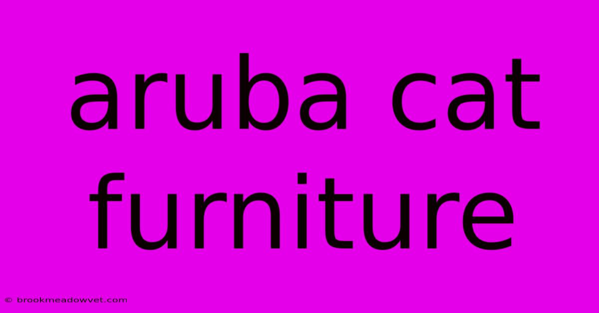 Aruba Cat Furniture