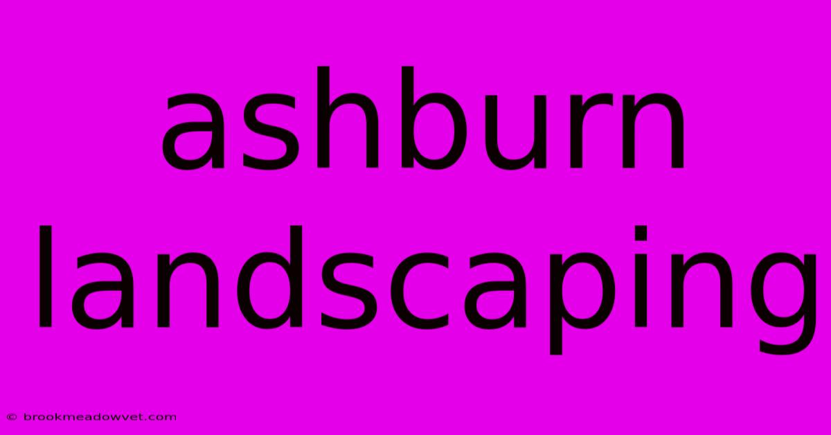 Ashburn Landscaping