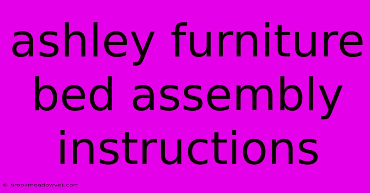 Ashley Furniture Bed Assembly Instructions