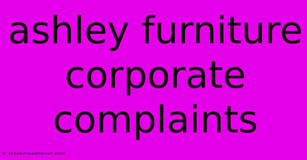 Ashley Furniture Corporate Complaints