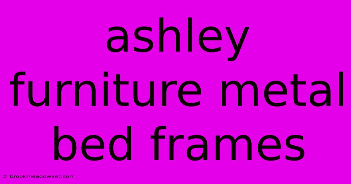 Ashley Furniture Metal Bed Frames