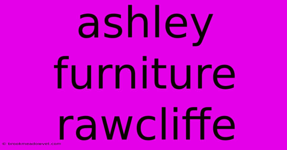 Ashley Furniture Rawcliffe