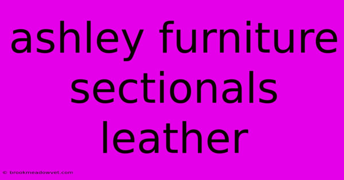 Ashley Furniture Sectionals Leather