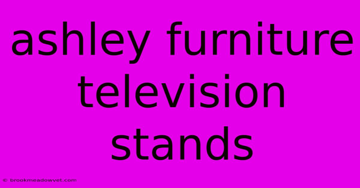 Ashley Furniture Television Stands