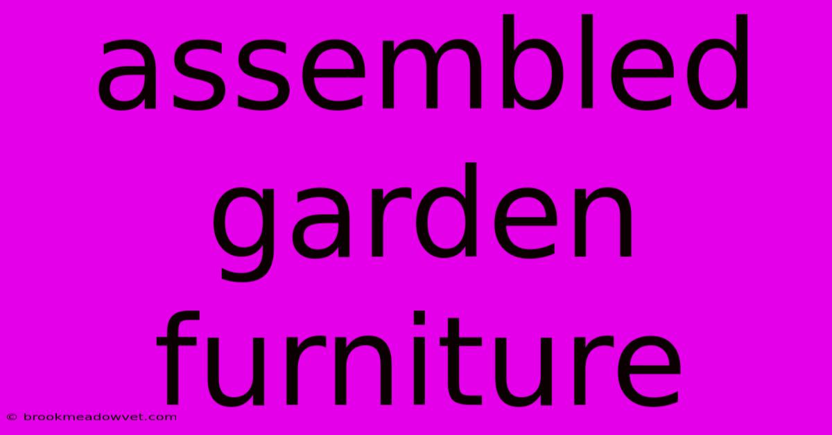 Assembled Garden Furniture