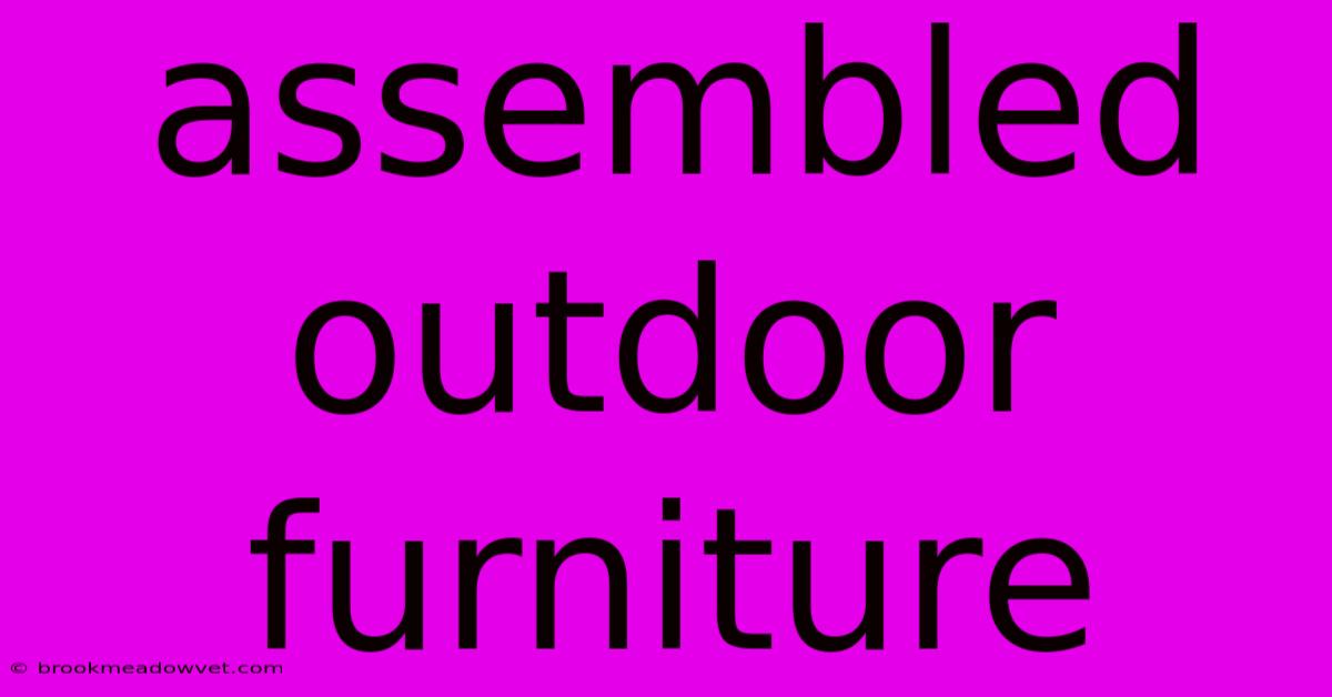 Assembled Outdoor Furniture