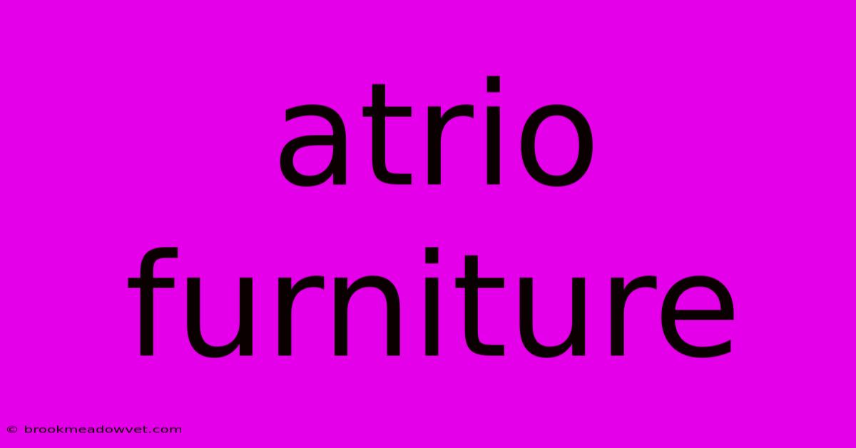 Atrio Furniture