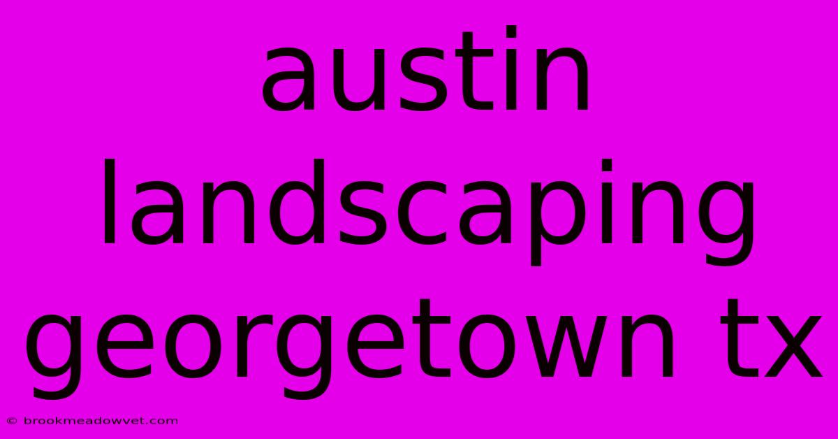 Austin Landscaping Georgetown Tx