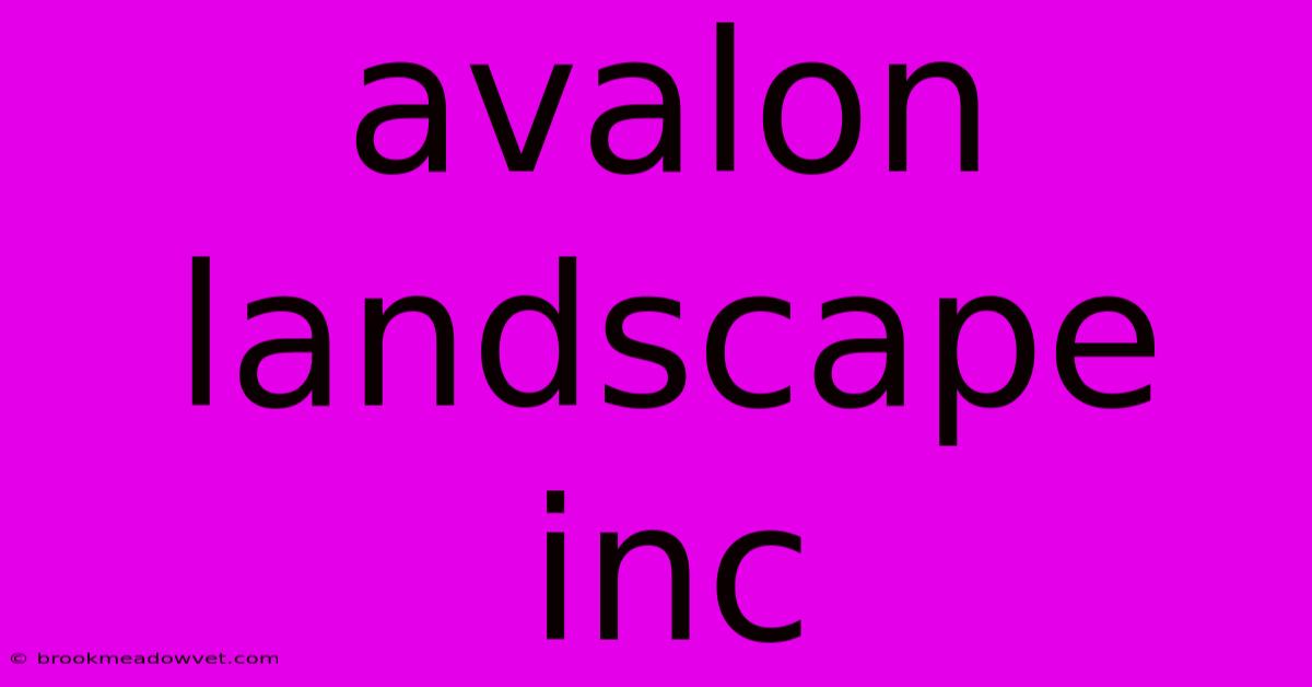 Avalon Landscape Inc