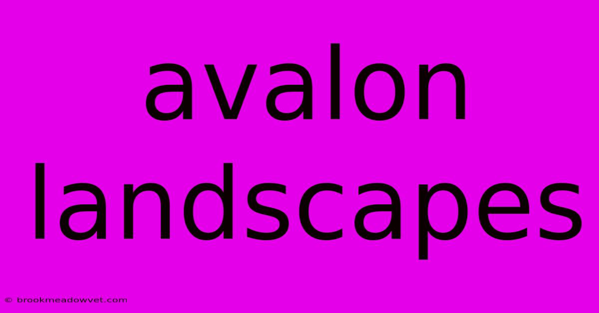 Avalon Landscapes