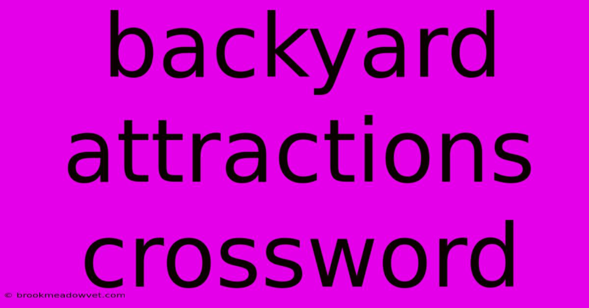 Backyard Attractions Crossword