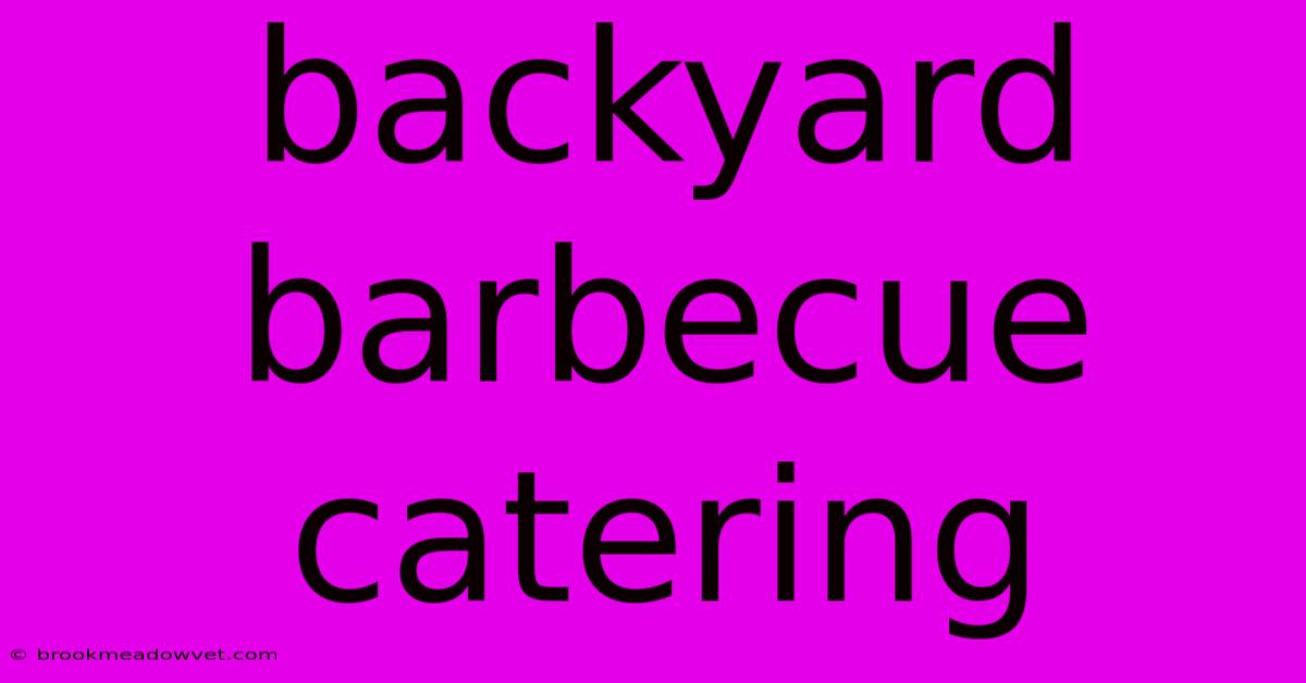 Backyard Barbecue Catering