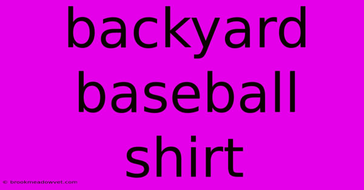 Backyard Baseball Shirt