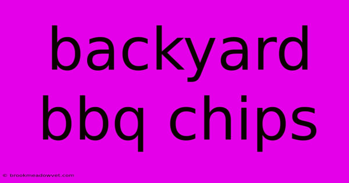 Backyard Bbq Chips