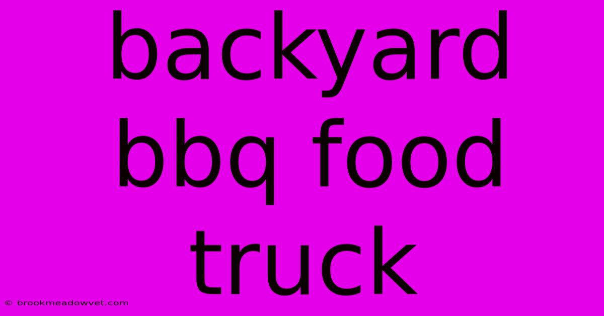 Backyard Bbq Food Truck