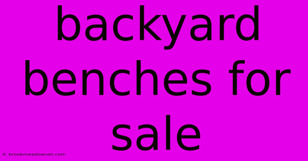 Backyard Benches For Sale