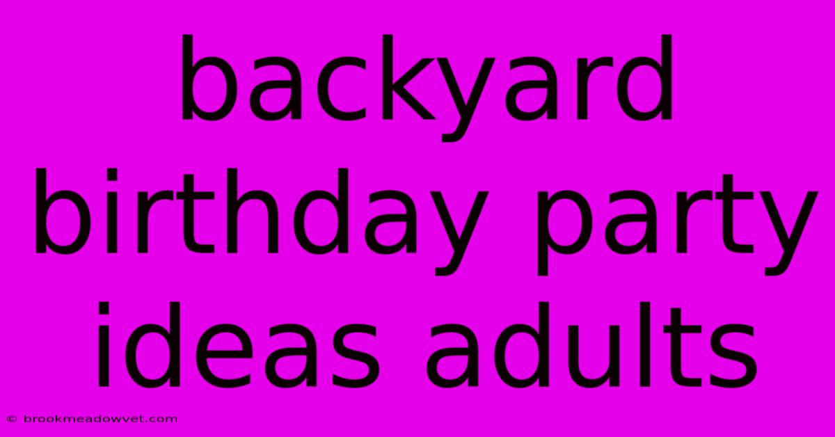 Backyard Birthday Party Ideas Adults