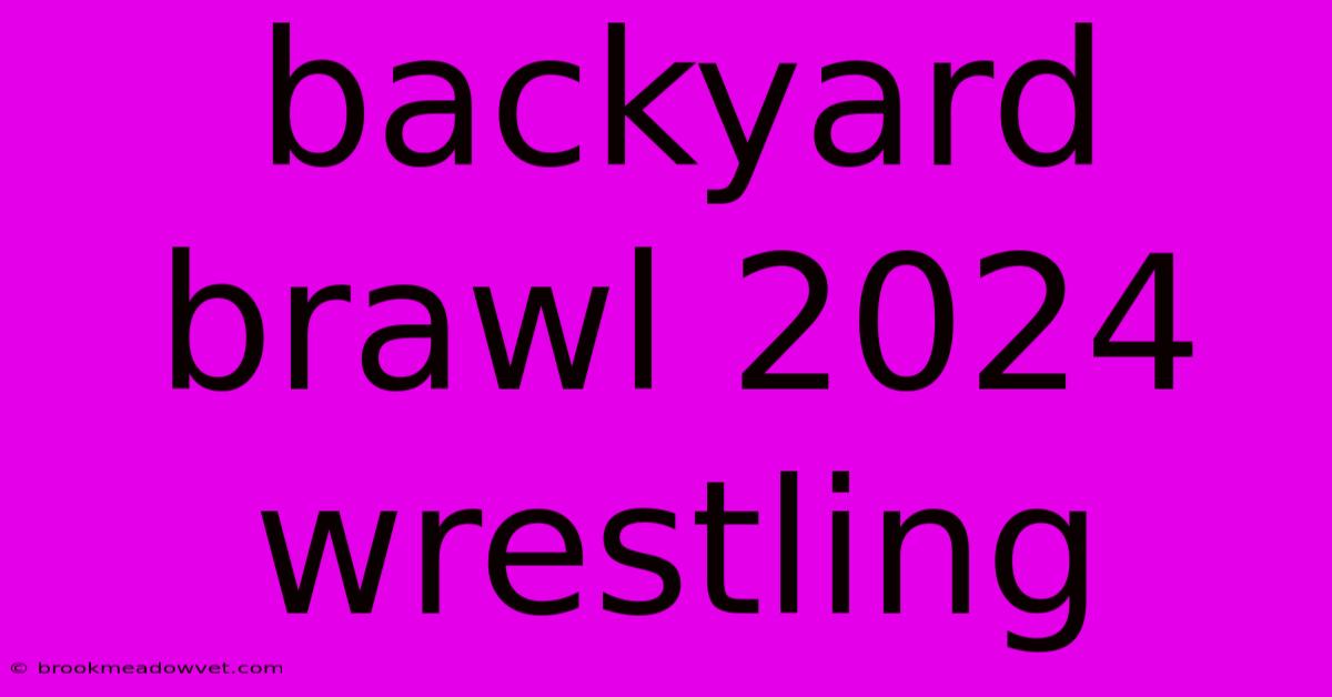 Backyard Brawl 2024 Wrestling