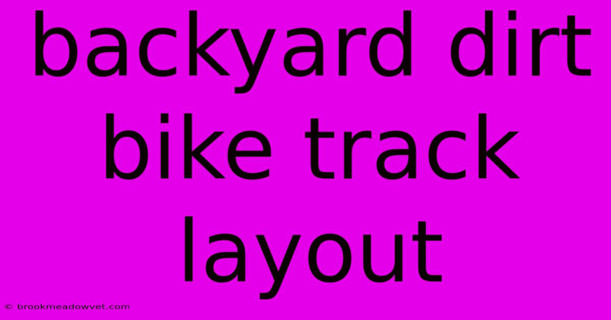 Backyard Dirt Bike Track Layout