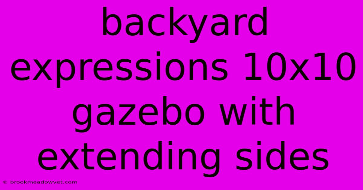 Backyard Expressions 10x10 Gazebo With Extending Sides