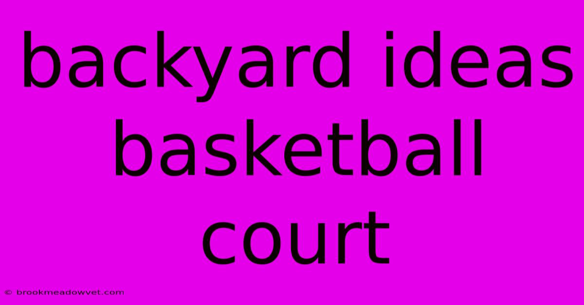 Backyard Ideas Basketball Court