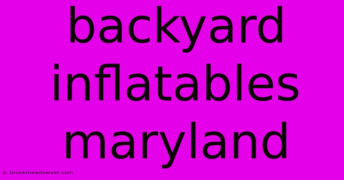 Backyard Inflatables Maryland