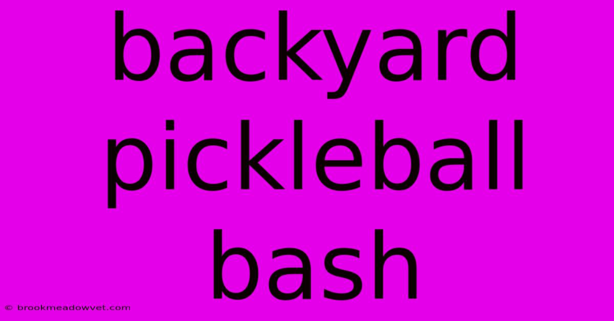 Backyard Pickleball Bash