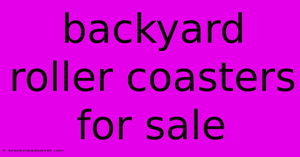 Backyard Roller Coasters For Sale