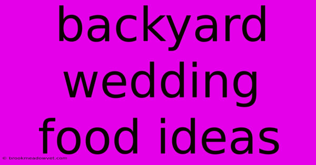 Backyard Wedding Food Ideas