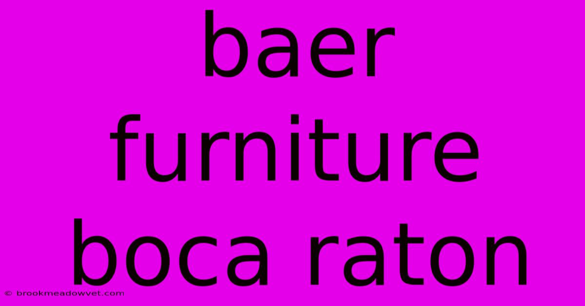 Baer Furniture Boca Raton