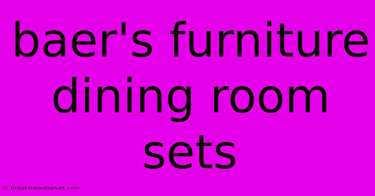 Baer's Furniture Dining Room Sets